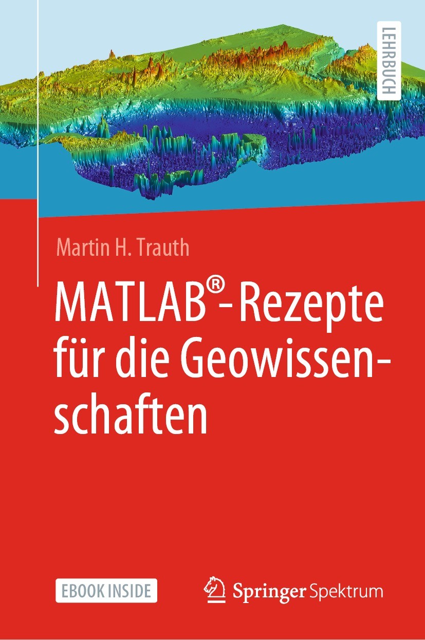 Titlebook: MATLAB®-Rezepte für die Geowissenschaften; Martin H. Trauth Textbook 2022 Der/die Herausgeber bzw. der/die Autor(en), exklusiv lizenziert Titlebook: MATLAB®-Rezepte für die Geowissenschaften; Martin H. Trauth Textbook 2022 Der/die Herausgeber bzw. der/die Autor(en), exklusiv lizenziert