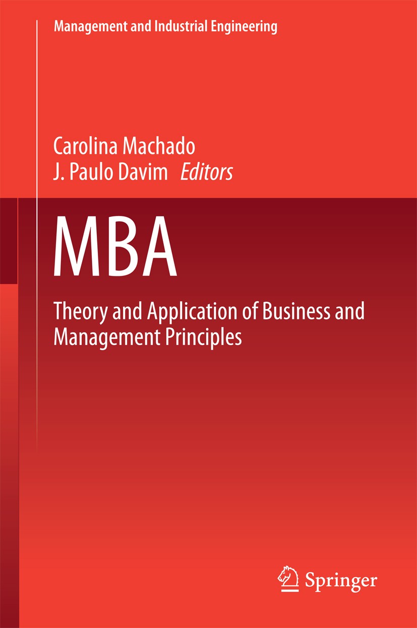 Titlebook: MBA; Theory and Applicati Carolina Machado,J. Paulo Davim Book 2016 Springer International Publishing Switzerland 2016 Career Advancement.O Titlebook: MBA; Theory and Applicati Carolina Machado,J. Paulo Davim Book 2016 Springer International Publishing Switzerland 2016 Career Advancement.O
