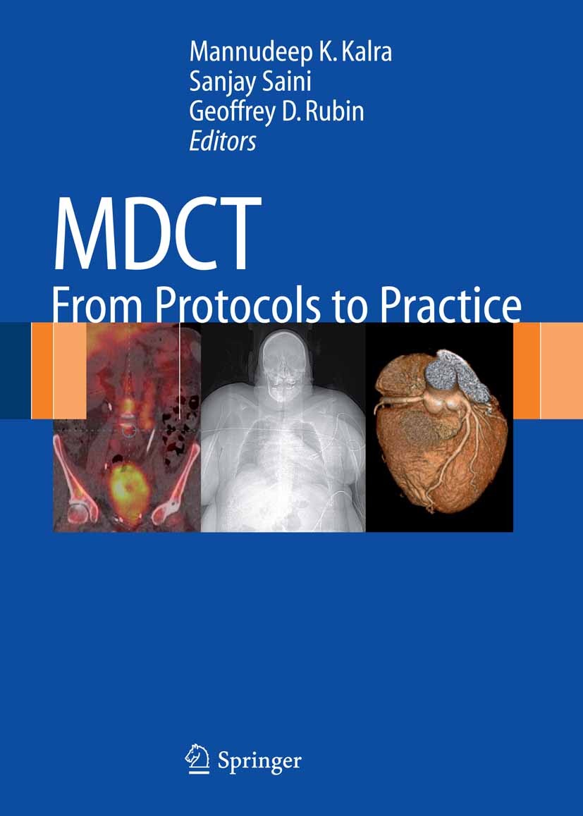 Titlebook: MDCT; From Protocols to Pr Mannudeep K. Kalra,Sanjay Saini,Geoffrey D. Rubin Book 2008 Springer-Verlag Milan 2008 Coronary CTA.MDCT Gastroi Titlebook: MDCT; From Protocols to Pr Mannudeep K. Kalra,Sanjay Saini,Geoffrey D. Rubin Book 2008 Springer-Verlag Milan 2008 Coronary CTA.MDCT Gastroi