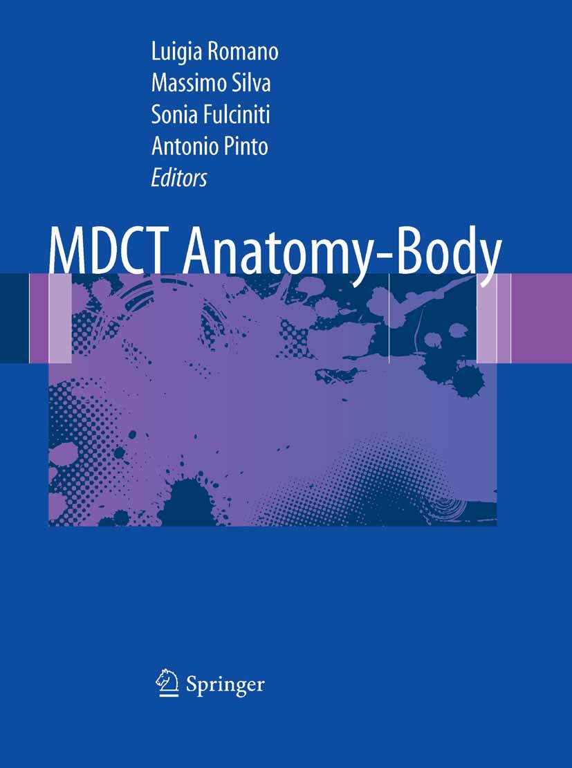 Titlebook: MDCT Anatomy - Body; Luigia Romano (Director of Diagnostic Imaging Depa Book 2011 Springer-Verlag Milan 2011 Multiplanar CT anatomy of the Titlebook: MDCT Anatomy - Body; Luigia Romano (Director of Diagnostic Imaging Depa Book 2011 Springer-Verlag Milan 2011 Multiplanar CT anatomy of the