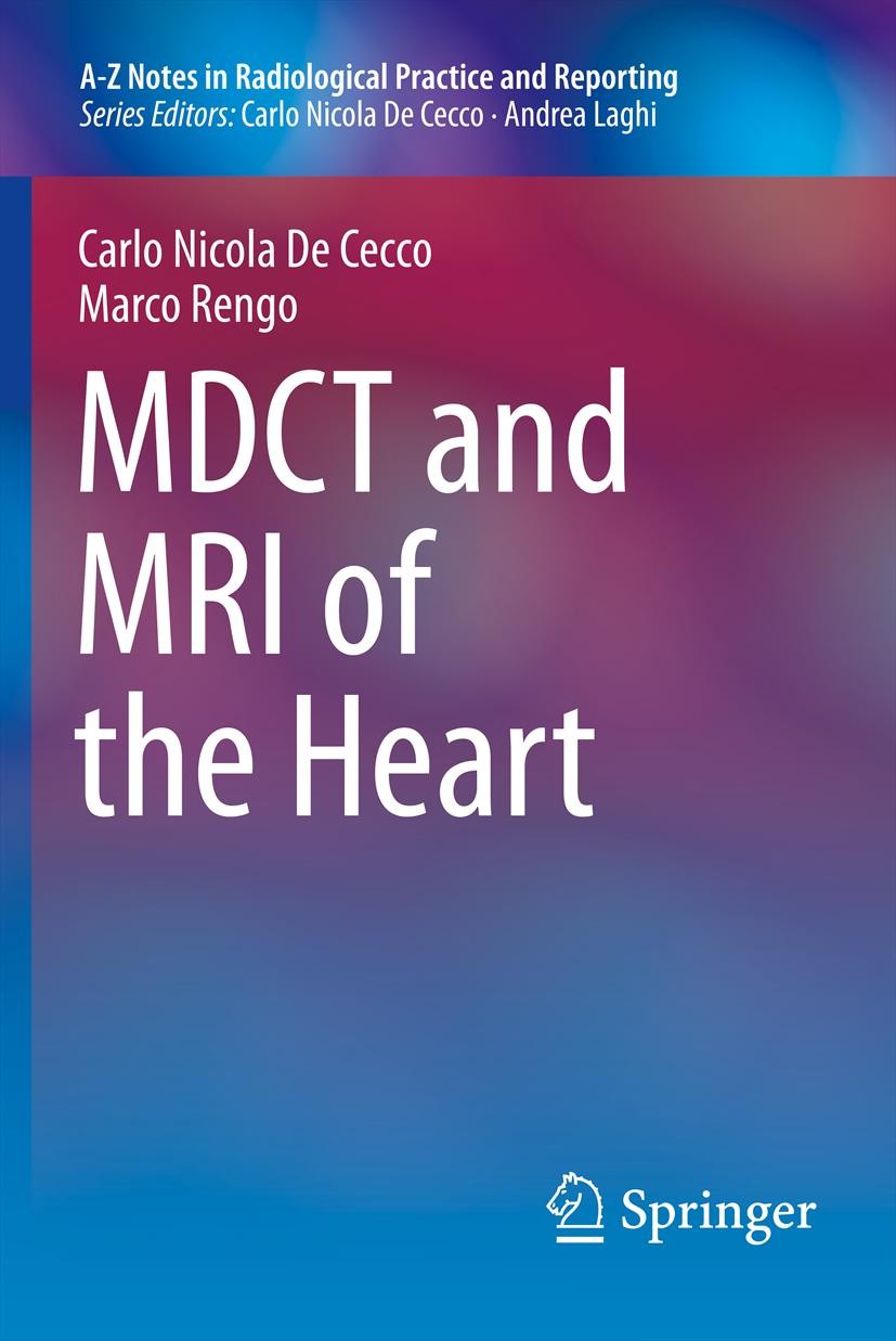 Titlebook: MDCT and MRI of the Heart; Carlo Nicola De Cecco,Marco Rengo Book 2014 Springer-Verlag Italia 2014 CT.Cardiac imaging.FAQs in radiological Titlebook: MDCT and MRI of the Heart; Carlo Nicola De Cecco,Marco Rengo Book 2014 Springer-Verlag Italia 2014 CT.Cardiac imaging.FAQs in radiological
