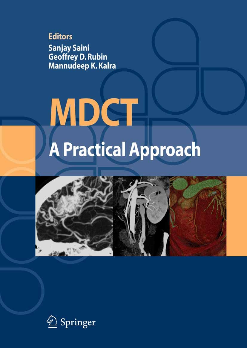 Titlebook: MDCT: A Practical Approach; Sanjay Saini,Geoffrey D. Rubin,Mannudeep K. Kalra Book 2006 Springer-Verlag Milan 2006 MDCT.angiography.brain. Titlebook: MDCT: A Practical Approach; Sanjay Saini,Geoffrey D. Rubin,Mannudeep K. Kalra Book 2006 Springer-Verlag Milan 2006 MDCT.angiography.brain.