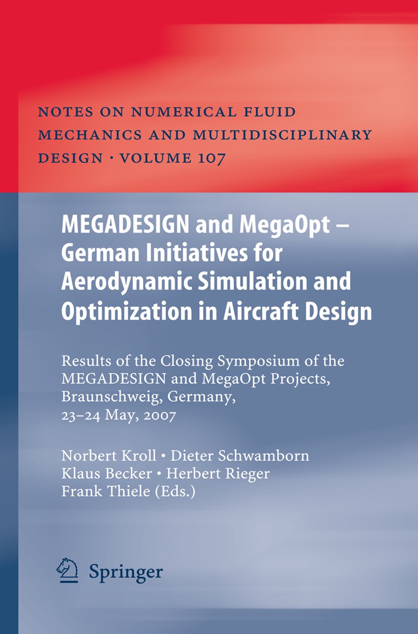Titlebook: MEGADESIGN and MegaOpt - German Initiatives for Aerodynamic Simulation and Optimization in Aircraft ; Results of the closi Norbert Kroll,Di Titlebook: MEGADESIGN and MegaOpt - German Initiatives for Aerodynamic Simulation and Optimization in Aircraft ; Results of the closi Norbert Kroll,Di