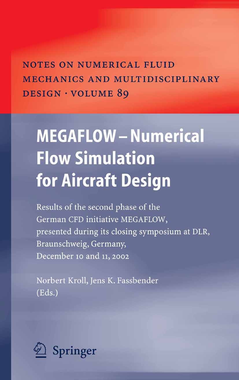 Titlebook: MEGAFLOW - Numerical Flow Simulation for Aircraft Design; Results of the secon Norbert Kroll (Member of the Helmholtz Association Conferenc Titlebook: MEGAFLOW - Numerical Flow Simulation for Aircraft Design; Results of the secon Norbert Kroll (Member of the Helmholtz Association Conferenc