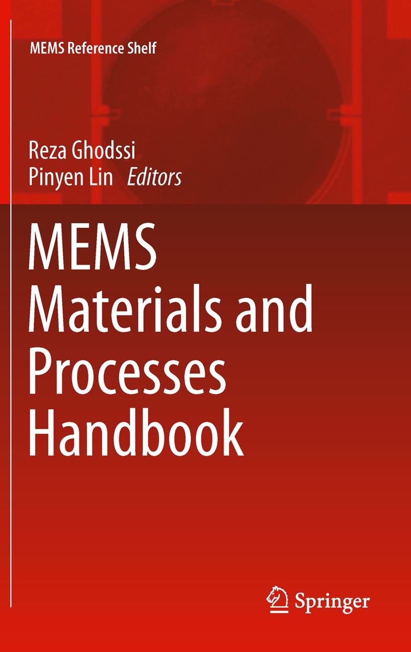 Titlebook: MEMS Materials and Processes Handbook; Reza Ghodssi,Pinyen Lin Book 2011 Springer Science+Business Media, LLC 2011 Titlebook: MEMS Materials and Processes Handbook; Reza Ghodssi,Pinyen Lin Book 2011 Springer Science+Business Media, LLC 2011