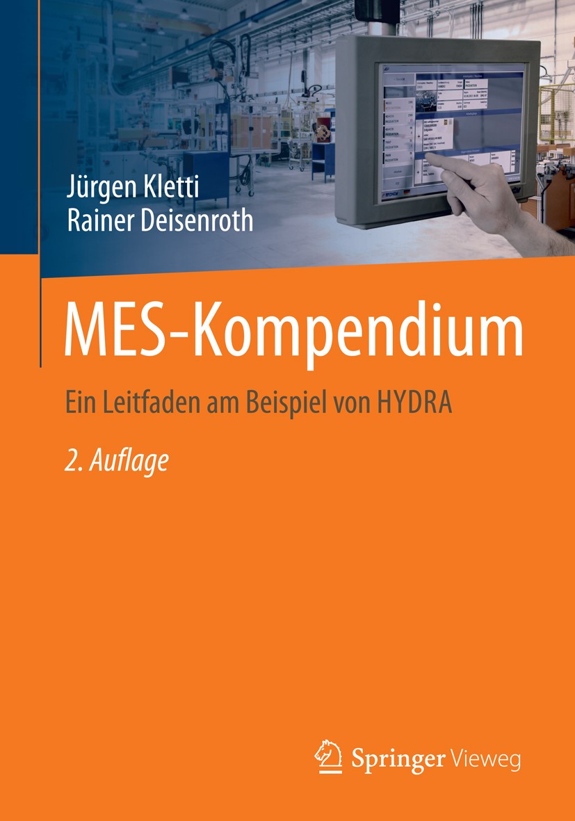Titlebook: MES-Kompendium; Ein Leitfaden am Bei Jürgen Kletti,Rainer Deisenroth Book 2019Latest edition Springer-Verlag GmbH Deutschland, ein Teil von Titlebook: MES-Kompendium; Ein Leitfaden am Bei Jürgen Kletti,Rainer Deisenroth Book 2019Latest edition Springer-Verlag GmbH Deutschland, ein Teil von
