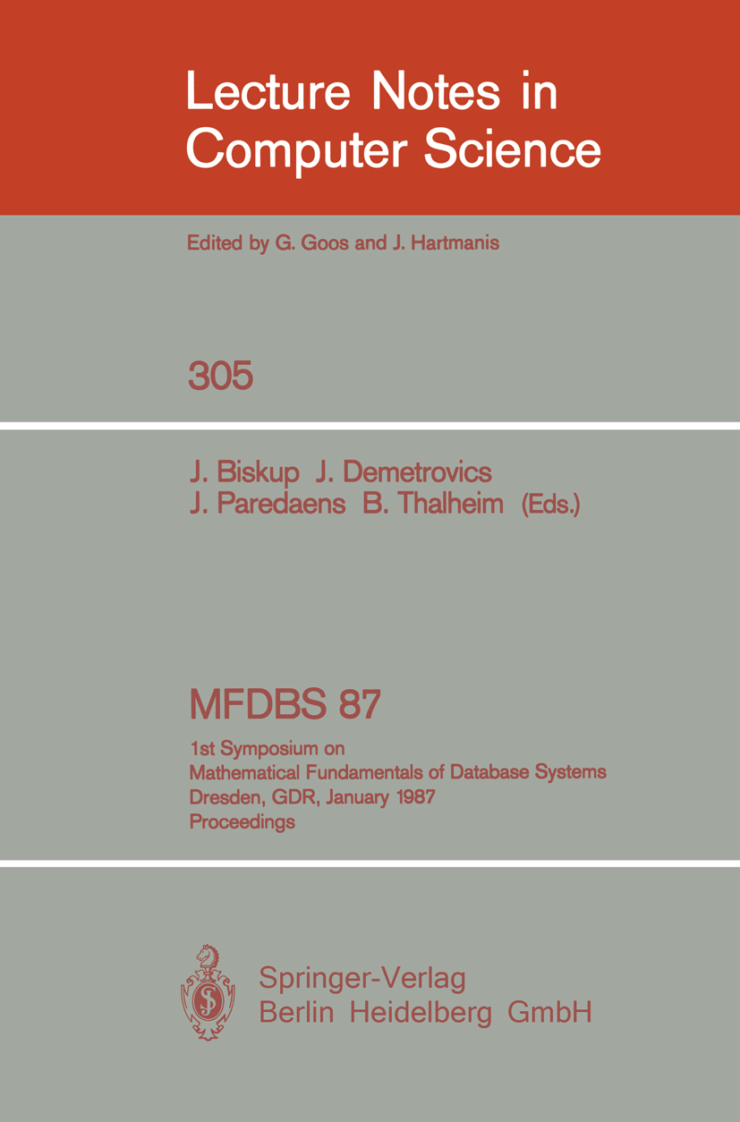 Titlebook: MFDBS 87; 1st Symposium on Mat J. Biskup,J. Demetrovics,B. Thalheim Conference proceedings 1988 Springer-Verlag Berlin Heidelberg 1988 comp Titlebook: MFDBS 87; 1st Symposium on Mat J. Biskup,J. Demetrovics,B. Thalheim Conference proceedings 1988 Springer-Verlag Berlin Heidelberg 1988 comp