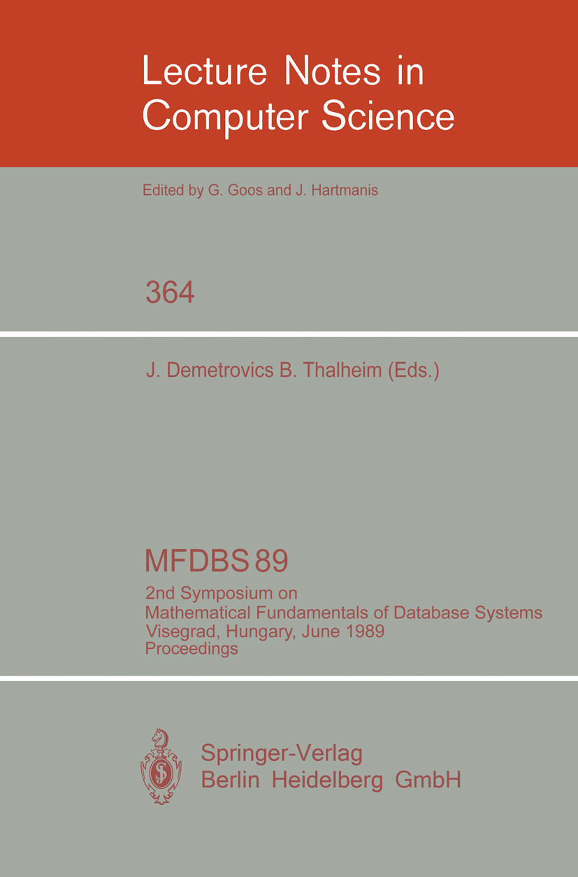Titlebook: MFDBS 89; 2nd Symposium on Mat János Demetrovics,Bernhard Thalheim Conference proceedings 1989 Springer-Verlag Berlin Heidelberg 1989 Daten Titlebook: MFDBS 89; 2nd Symposium on Mat János Demetrovics,Bernhard Thalheim Conference proceedings 1989 Springer-Verlag Berlin Heidelberg 1989 Daten