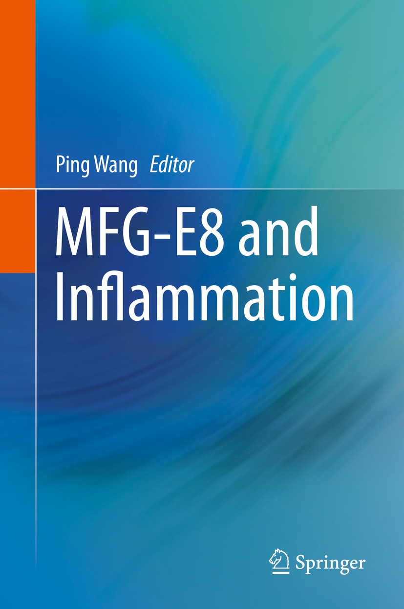 Titlebook: MFG-E8 and Inflammation; Ping Wang Book 2014 Springer Science+Business Media Dordrecht 2014 Autoimmune Diseases.Ischemia/Reperfusion Injur Titlebook: MFG-E8 and Inflammation; Ping Wang Book 2014 Springer Science+Business Media Dordrecht 2014 Autoimmune Diseases.Ischemia/Reperfusion Injur