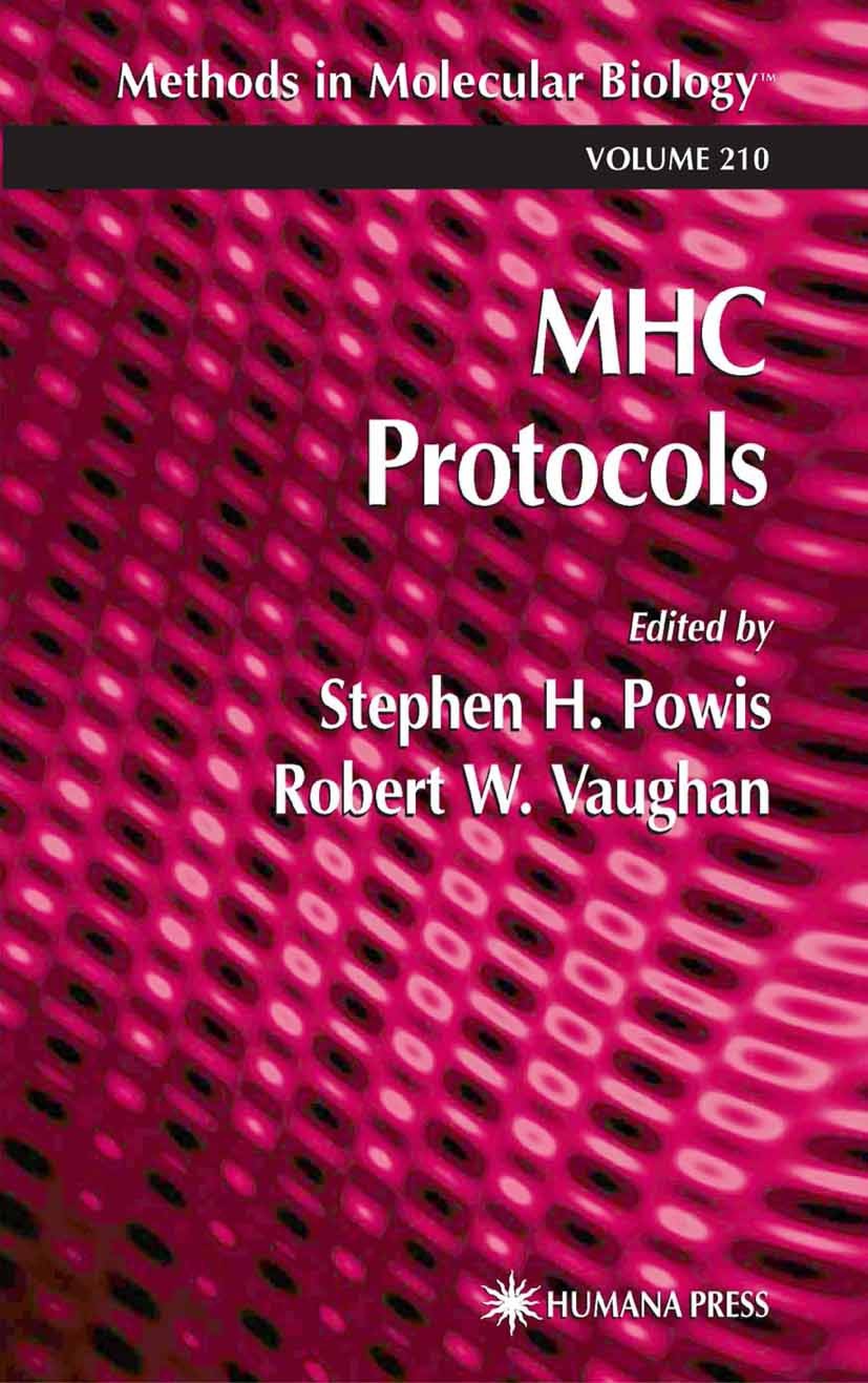Titlebook: MHC Protocols; Stephen H. Powis,Robert W. Vaughan Book 2003 Springer Science+Business Media New York 2003 Titlebook: MHC Protocols; Stephen H. Powis,Robert W. Vaughan Book 2003 Springer Science+Business Media New York 2003