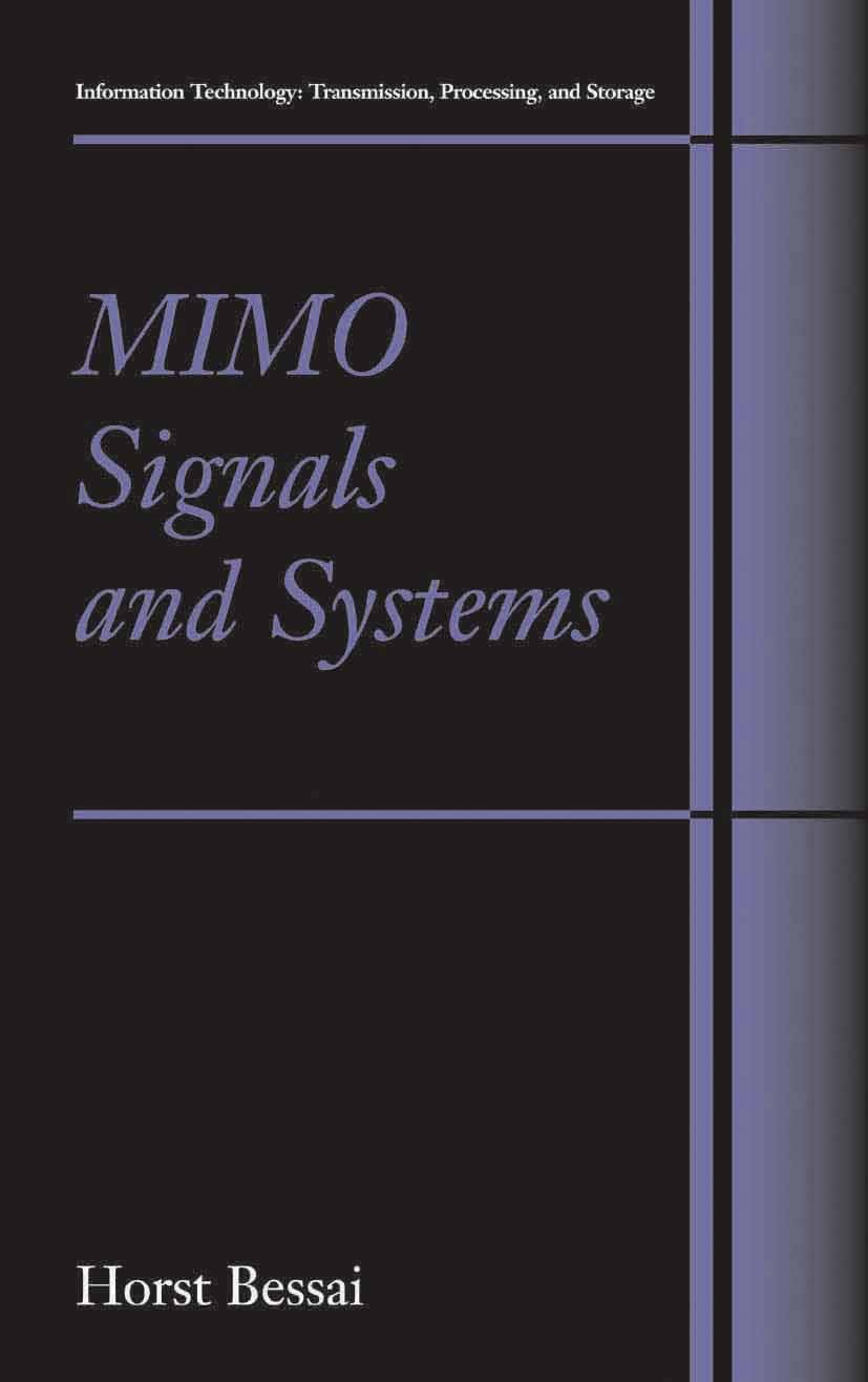 Titlebook: MIMO Signals and Systems; Horst J. Bessai Textbook 2005 Springer-Verlag US 2005 MIMO.Modulation.communication.information.information theo Titlebook: MIMO Signals and Systems; Horst J. Bessai Textbook 2005 Springer-Verlag US 2005 MIMO.Modulation.communication.information.information theo
