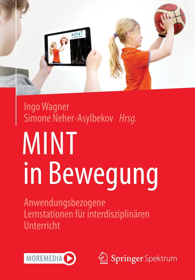 Titlebook: MINT in Bewegung; Anwendungsbezogene L Ingo Wagner,Simone Neher-Asylbekov Textbook 2023 Der/die Herausgeber bzw. der/die Autor(en), exklusi Titlebook: MINT in Bewegung; Anwendungsbezogene L Ingo Wagner,Simone Neher-Asylbekov Textbook 2023 Der/die Herausgeber bzw. der/die Autor(en), exklusi