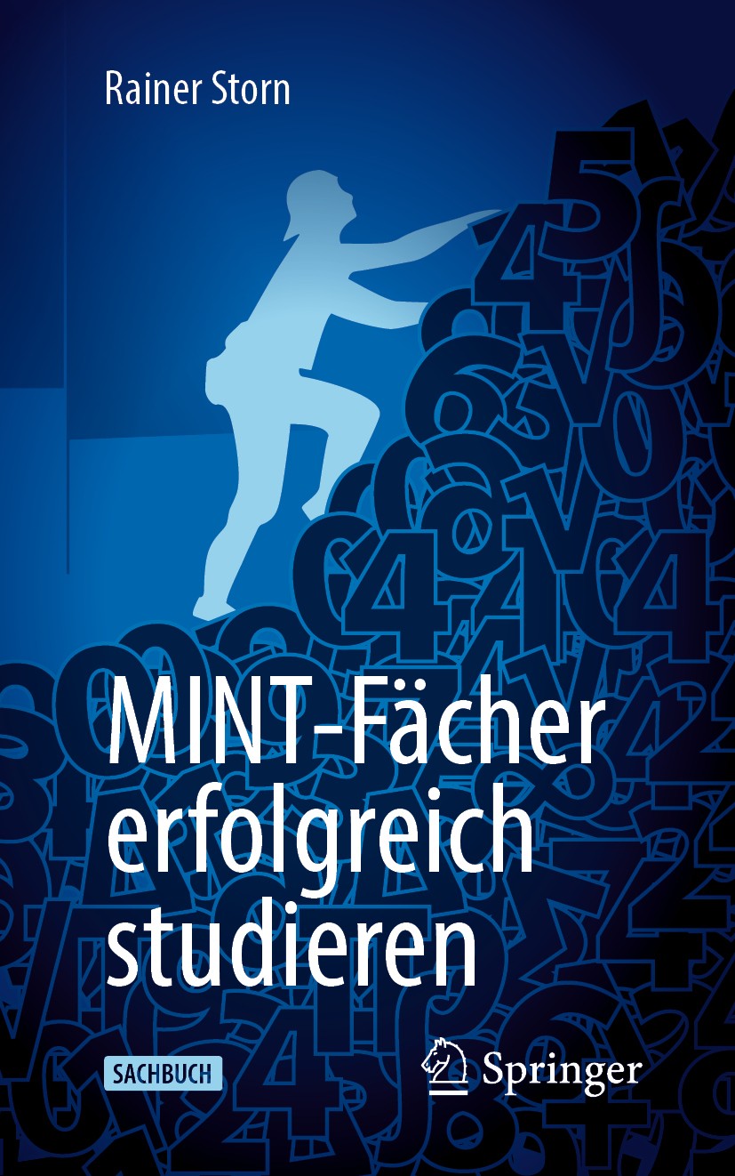Titlebook: MINT-Fächer erfolgreich studieren; Rainer Storn Book 2020 Der/die Herausgeber bzw. der/die Autor(en), exklusiv lizenziert durch Springer-V Titlebook: MINT-Fächer erfolgreich studieren; Rainer Storn Book 2020 Der/die Herausgeber bzw. der/die Autor(en), exklusiv lizenziert durch Springer-V