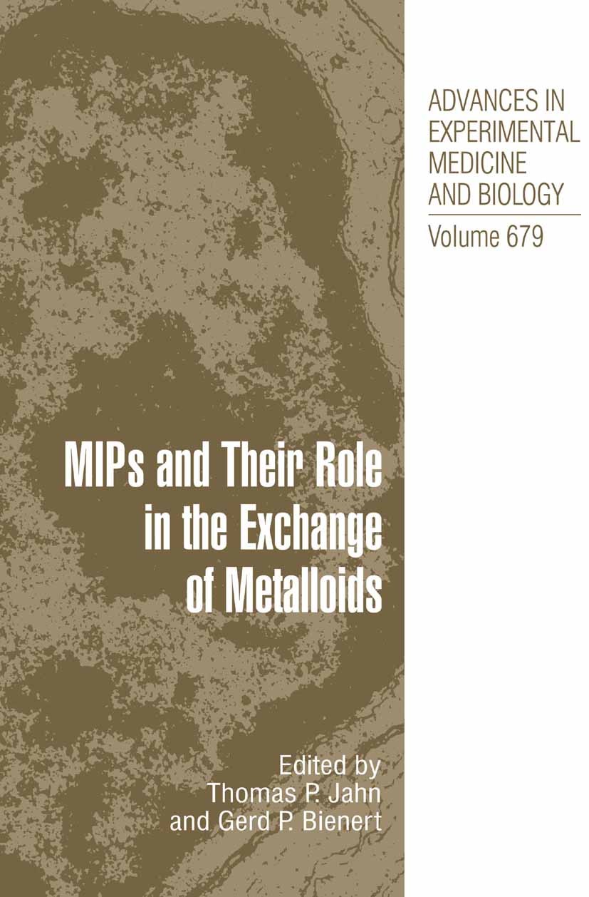 Titlebook: MIPs and Their Roles in the Exchange of Metalloids; Thomas P. Jahn,Gerd P. Bienert Book 2010 The Editor(s) (if applicable) and The Author( Titlebook: MIPs and Their Roles in the Exchange of Metalloids; Thomas P. Jahn,Gerd P. Bienert Book 2010 The Editor(s) (if applicable) and The Author(
