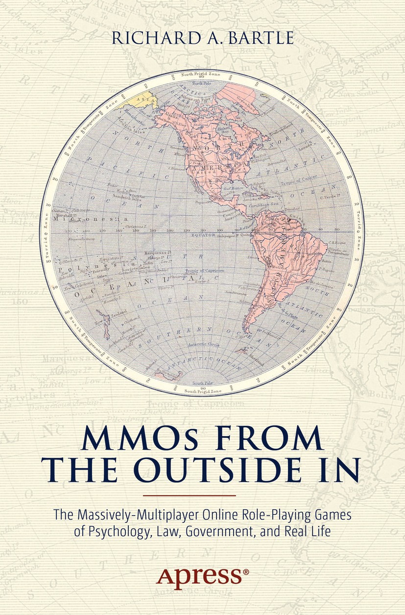 Titlebook: MMOs from the Outside In; The Massively-Multip Richard A. Bartle Book 2016 Richard Bartle 2016 MMO.MMORPG.Massively-multiplayer online role Titlebook: MMOs from the Outside In; The Massively-Multip Richard A. Bartle Book 2016 Richard Bartle 2016 MMO.MMORPG.Massively-multiplayer online role