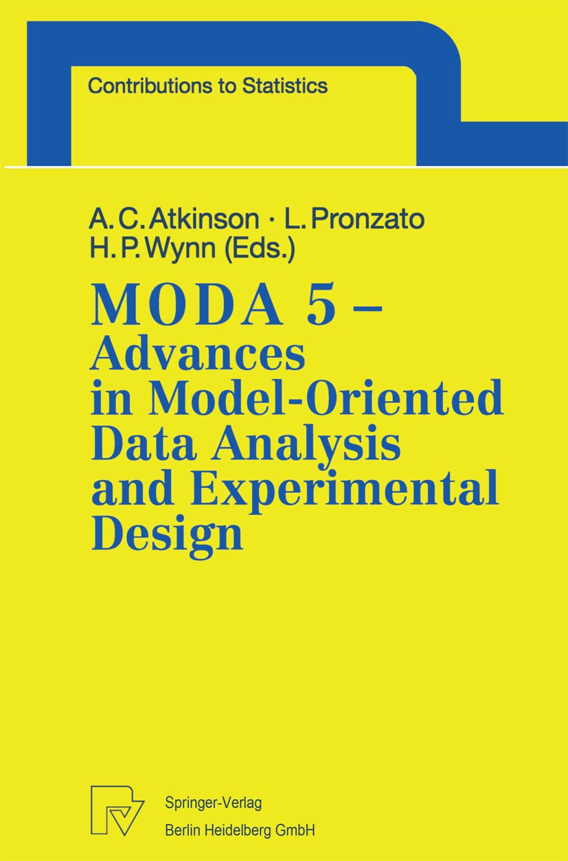 Titlebook: MODA 5 - Advances in Model-Oriented Data Analysis and Experimental Design; Proceedings of the 5 Anthony C. Atkinson,Luc Pronzato,Henry P. W Titlebook: MODA 5 - Advances in Model-Oriented Data Analysis and Experimental Design; Proceedings of the 5 Anthony C. Atkinson,Luc Pronzato,Henry P. W