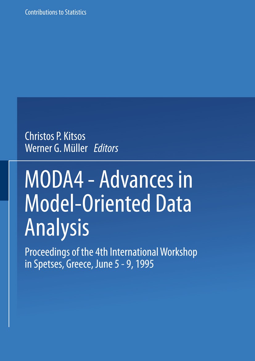 Titlebook: MODA4 — Advances in Model-Oriented Data Analysis; Proceedings of the 4 Christos P. Kitsos,Werner G. Müller Conference proceedings 1995 Spri Titlebook: MODA4 — Advances in Model-Oriented Data Analysis; Proceedings of the 4 Christos P. Kitsos,Werner G. Müller Conference proceedings 1995 Spri