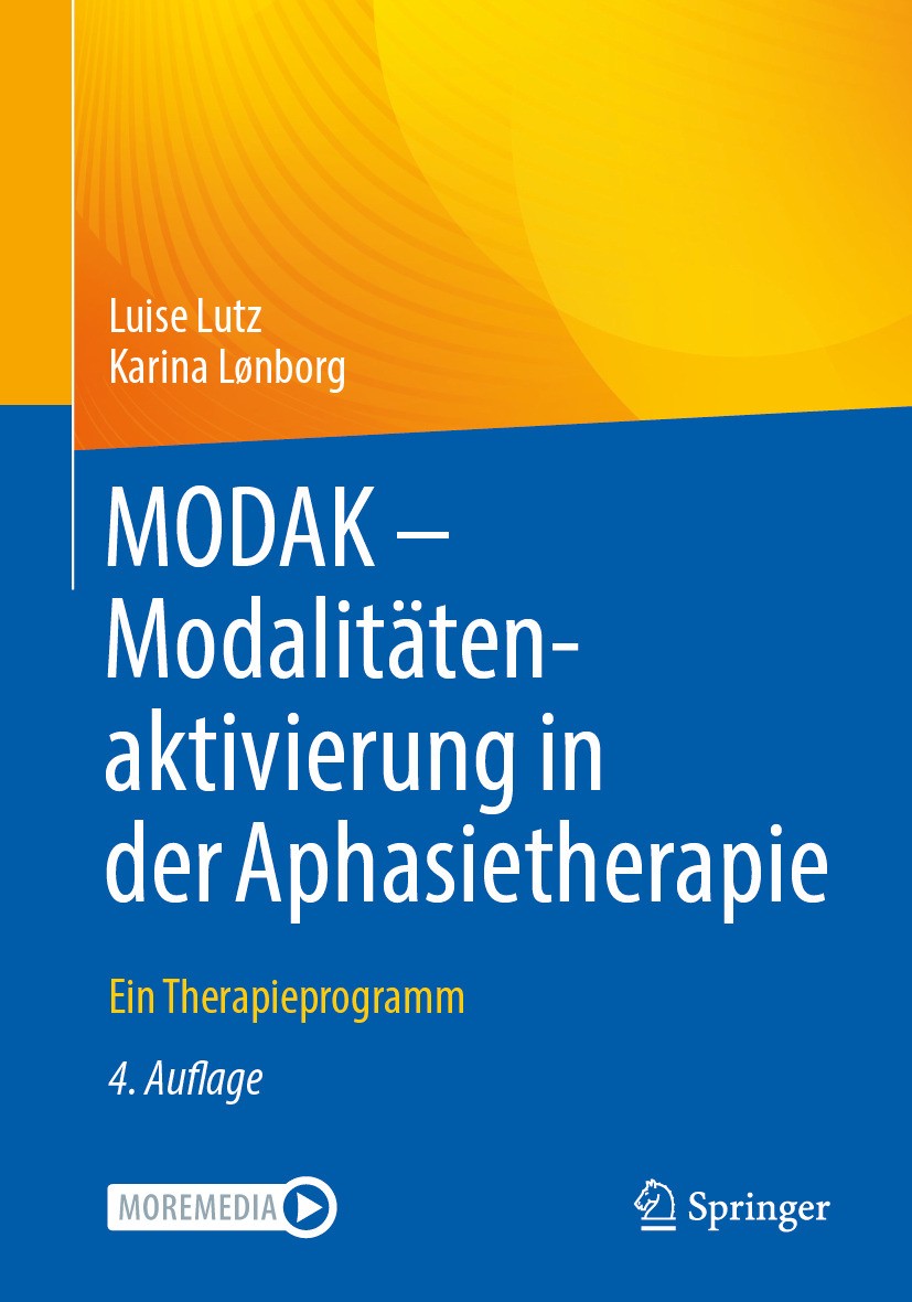 Titlebook: MODAK - Modalitätenaktivierung in der Aphasietherapie; Ein Therapieprogramm Luise Lutz,Karina Lønborg Book 2023Latest edition Der/die Herau Titlebook: MODAK - Modalitätenaktivierung in der Aphasietherapie; Ein Therapieprogramm Luise Lutz,Karina Lønborg Book 2023Latest edition Der/die Herau