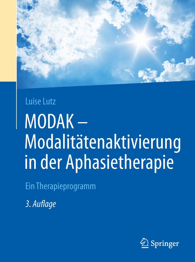 Titlebook: MODAK - Modalitätenaktivierung in der Aphasietherapie; Ein Therapieprogramm Luise Lutz Book 20163rd edition Springer-Verlag Berlin Heidelbe Titlebook: MODAK - Modalitätenaktivierung in der Aphasietherapie; Ein Therapieprogramm Luise Lutz Book 20163rd edition Springer-Verlag Berlin Heidelbe
