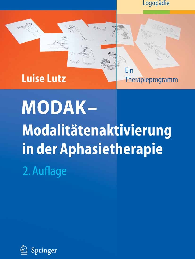 Titlebook: MODAK - Modalitätenaktivierung in der Aphasietherapie; Ein Therapieprogramm Luise Lutz Book 20092nd edition Springer-Verlag Berlin Heidelbe Titlebook: MODAK - Modalitätenaktivierung in der Aphasietherapie; Ein Therapieprogramm Luise Lutz Book 20092nd edition Springer-Verlag Berlin Heidelbe