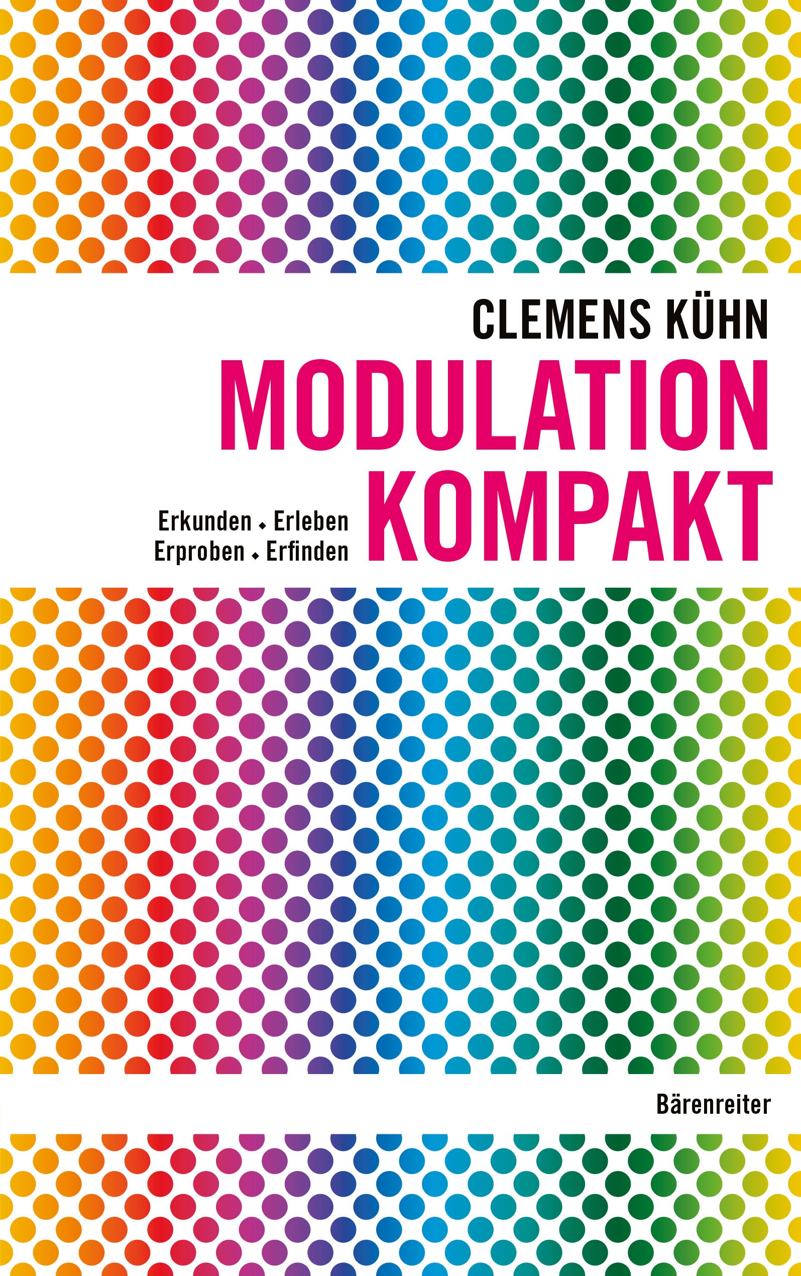 Titlebook: Modulation kompakt; Erkunden - Erleben - Clemens Kühn Textbook 2022Latest edition Bärenreiter-Verlag Karl Vötterle GmbH Co. KG 2022 Ausbild Titlebook: Modulation kompakt; Erkunden - Erleben - Clemens Kühn Textbook 2022Latest edition Bärenreiter-Verlag Karl Vötterle GmbH Co. KG 2022 Ausbild