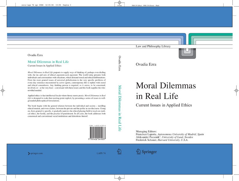 Titlebook: Moral Dilemmas in Real Life; Current Issues in Ap OVADIA EZRA Book 2006 Springer Science+Business Media B.V. 2006 Deliberation.Medical Ethi Titlebook: Moral Dilemmas in Real Life; Current Issues in Ap OVADIA EZRA Book 2006 Springer Science+Business Media B.V. 2006 Deliberation.Medical Ethi