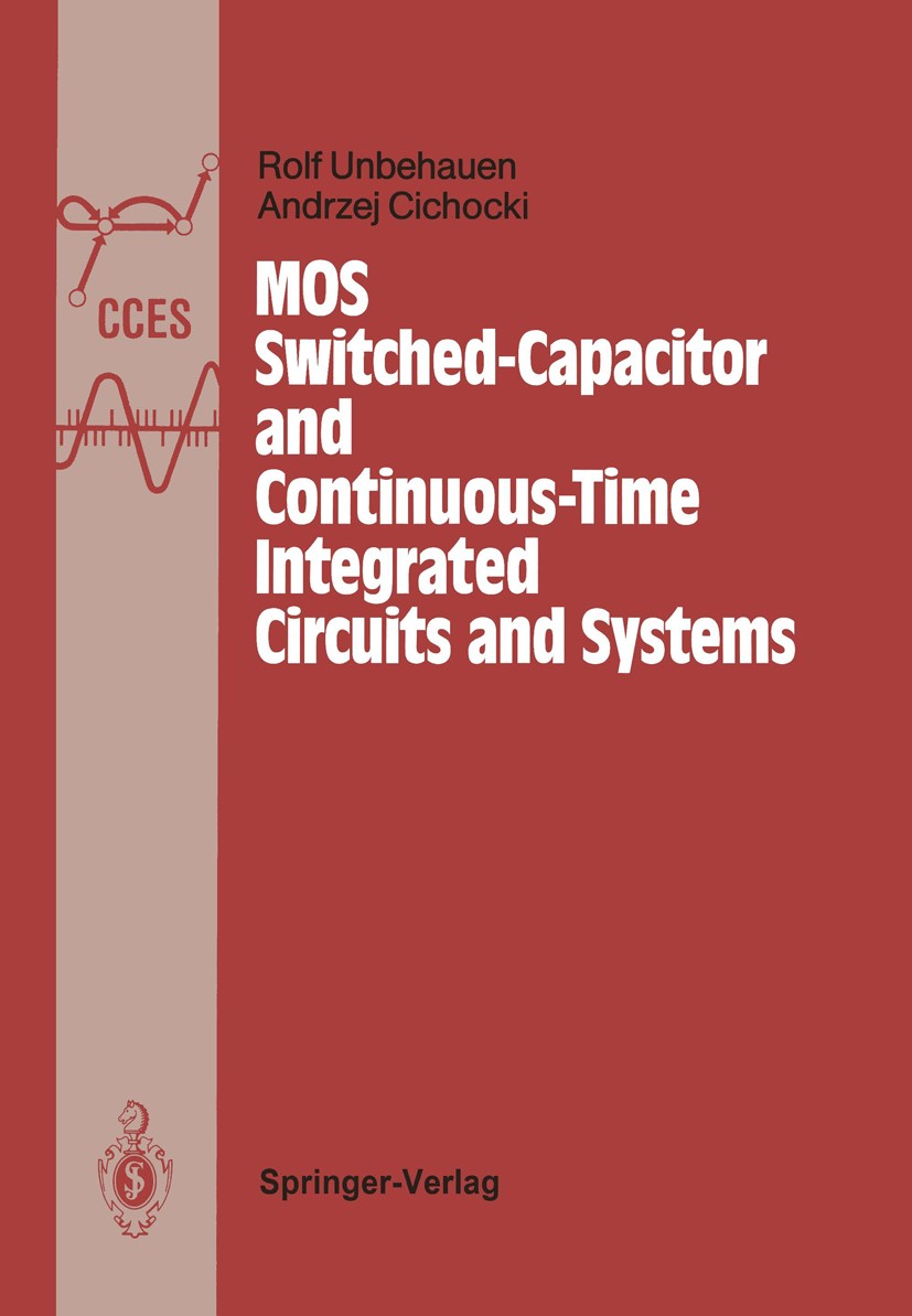 Titlebook: MOS Switched-Capacitor and Continuous-Time Integrated Circuits and Systems; Analysis and Design Rolf Unbehauen,Andrzej Cichocki Book 1989 S Titlebook: MOS Switched-Capacitor and Continuous-Time Integrated Circuits and Systems; Analysis and Design Rolf Unbehauen,Andrzej Cichocki Book 1989 S