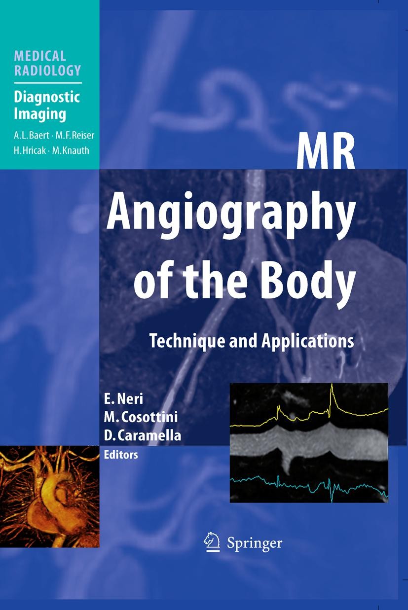 Titlebook: MR Angiography of the Body; Technique and Clinic E. Neri,M. Cosottini,D. Caramella Book 2010 Springer-Verlag Berlin Heidelberg 2010 Angiogr Titlebook: MR Angiography of the Body; Technique and Clinic E. Neri,M. Cosottini,D. Caramella Book 2010 Springer-Verlag Berlin Heidelberg 2010 Angiogr