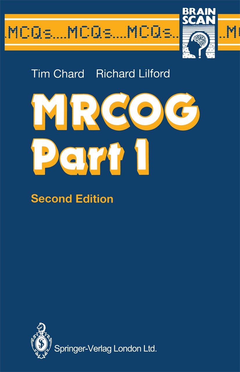 Titlebook: MRCOG Part I; Tim Chard,Richard Lilford Textbook 1992Latest edition Springer-Verlag London 1992 anatomy.biochemistry.biology.cell.cell bio Titlebook: MRCOG Part I; Tim Chard,Richard Lilford Textbook 1992Latest edition Springer-Verlag London 1992 anatomy.biochemistry.biology.cell.cell bio