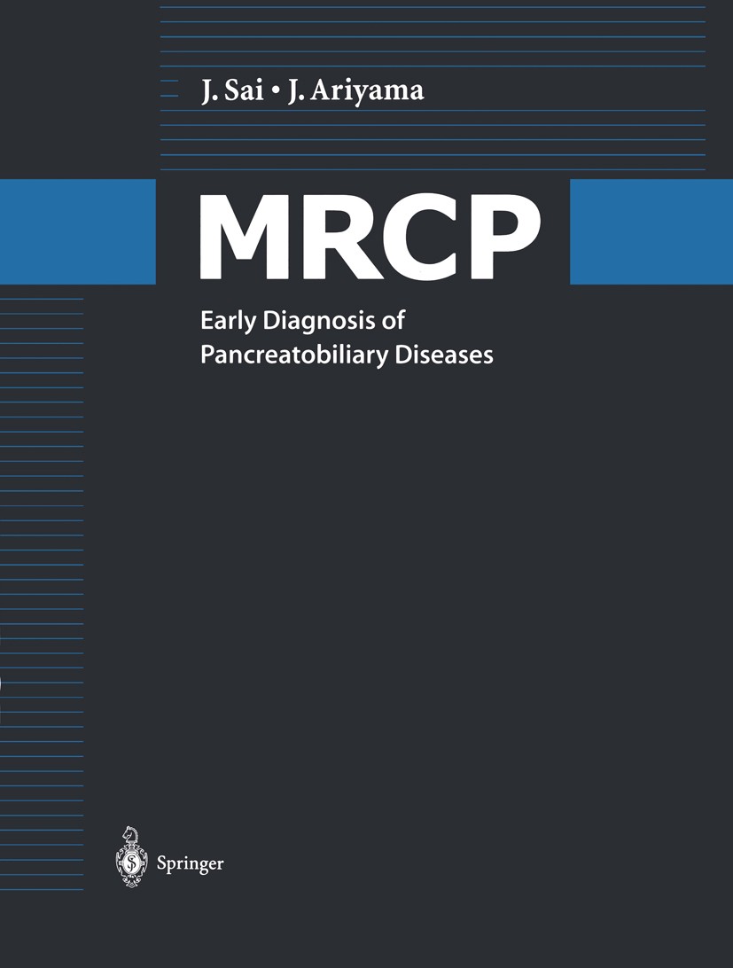 Titlebook: MRCP; Early Diagnosis of P Jinkan Sai,Joe Ariyama Book 2000 Springer-Verlag Tokyo 2000 diagnosis.gastroenterology.imaging.liver.magnetic re Titlebook: MRCP; Early Diagnosis of P Jinkan Sai,Joe Ariyama Book 2000 Springer-Verlag Tokyo 2000 diagnosis.gastroenterology.imaging.liver.magnetic re