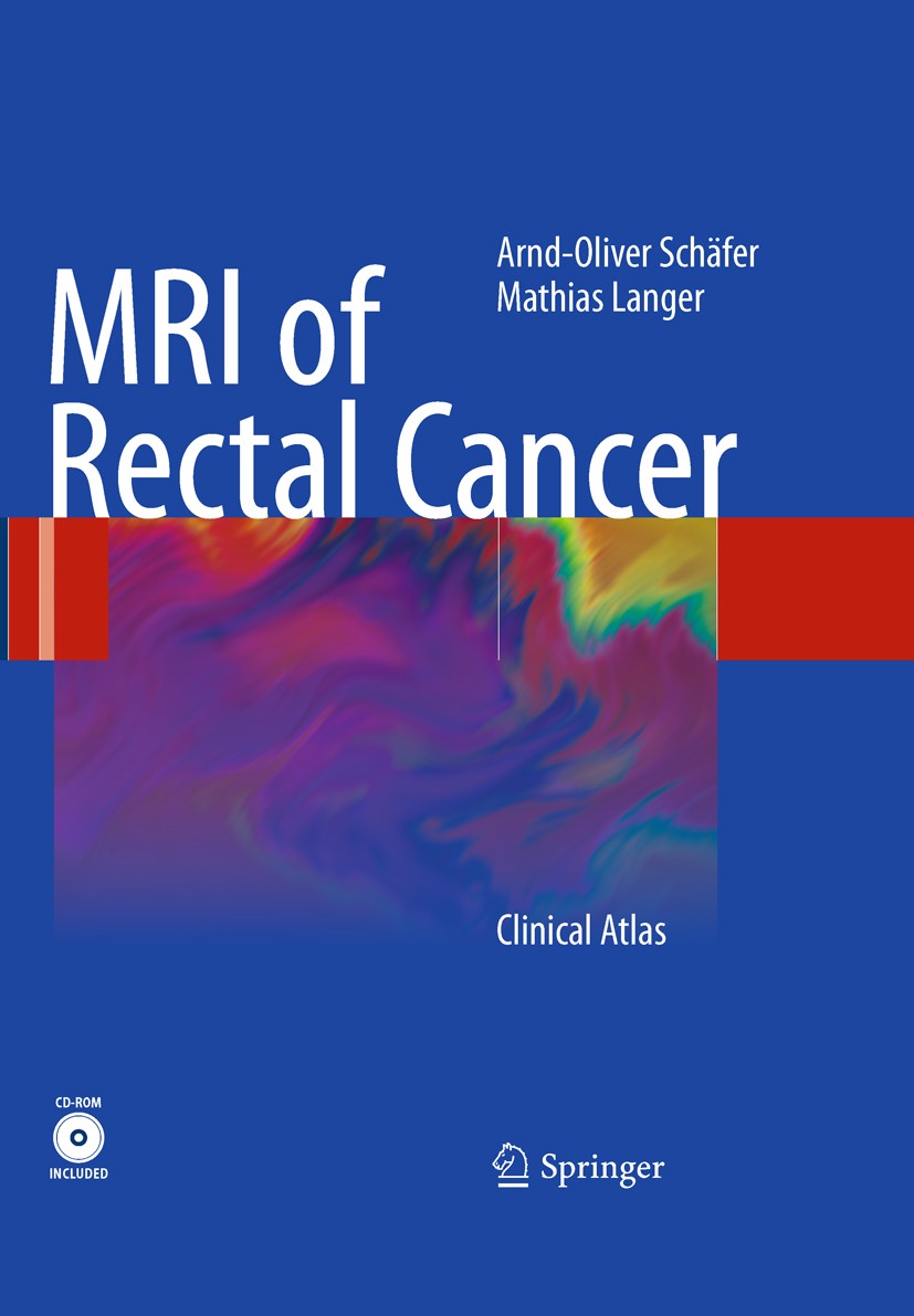 Titlebook: MRI of Rectal Cancer; Clinical Atlas Arnd-Oliver Schäfer,Mathias Langer Book 2010 Springer-Verlag Berlin Heidelberg 2010 Imaging Techniques Titlebook: MRI of Rectal Cancer; Clinical Atlas Arnd-Oliver Schäfer,Mathias Langer Book 2010 Springer-Verlag Berlin Heidelberg 2010 Imaging Techniques