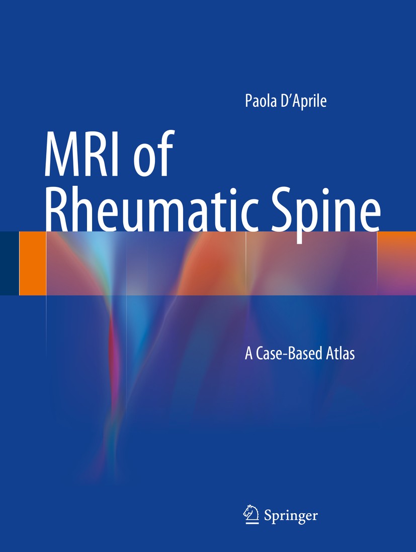 Titlebook: MRI of Rheumatic Spine; A Case-Based Atlas Paola D’Aprile Book 20141st edition Springer International Publishing Switzerland 2014 Fat satur Titlebook: MRI of Rheumatic Spine; A Case-Based Atlas Paola D’Aprile Book 20141st edition Springer International Publishing Switzerland 2014 Fat satur