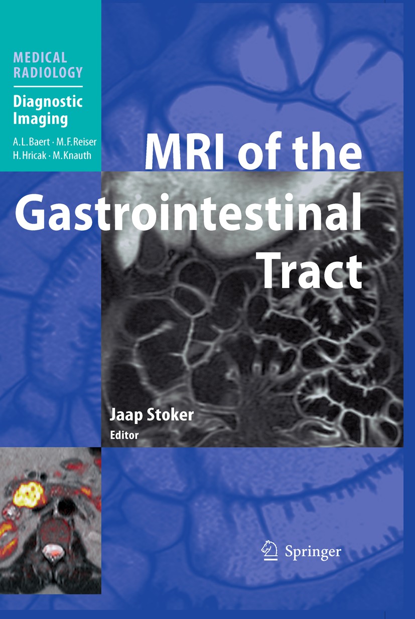 Titlebook: MRI of the Gastrointestinal Tract; J. Stoker (Professor of Radiology) Book 2010 Springer-Verlag Berlin Heidelberg 2010 Inflammatory Bowel Titlebook: MRI of the Gastrointestinal Tract; J. Stoker (Professor of Radiology) Book 2010 Springer-Verlag Berlin Heidelberg 2010 Inflammatory Bowel