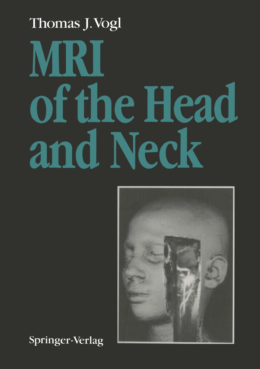 Titlebook: MRI of the Head and Neck; Functional Anatomy — Thomas J. Vogl Book 1992 Springer-Verlag Berlin Heidelberg 1992 MR-Angiographie.Tumor.angiog Titlebook: MRI of the Head and Neck; Functional Anatomy — Thomas J. Vogl Book 1992 Springer-Verlag Berlin Heidelberg 1992 MR-Angiographie.Tumor.angiog