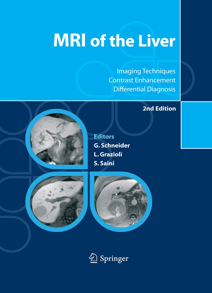 Titlebook: MRI of the Liver; Imaging Techniques, Günther Schneider,Luigi Grazioli,Sanjay Saini Book 2006Latest edition Springer-Verlag Milan 2006 MR Titlebook: MRI of the Liver; Imaging Techniques, Günther Schneider,Luigi Grazioli,Sanjay Saini Book 2006Latest edition Springer-Verlag Milan 2006 MR
