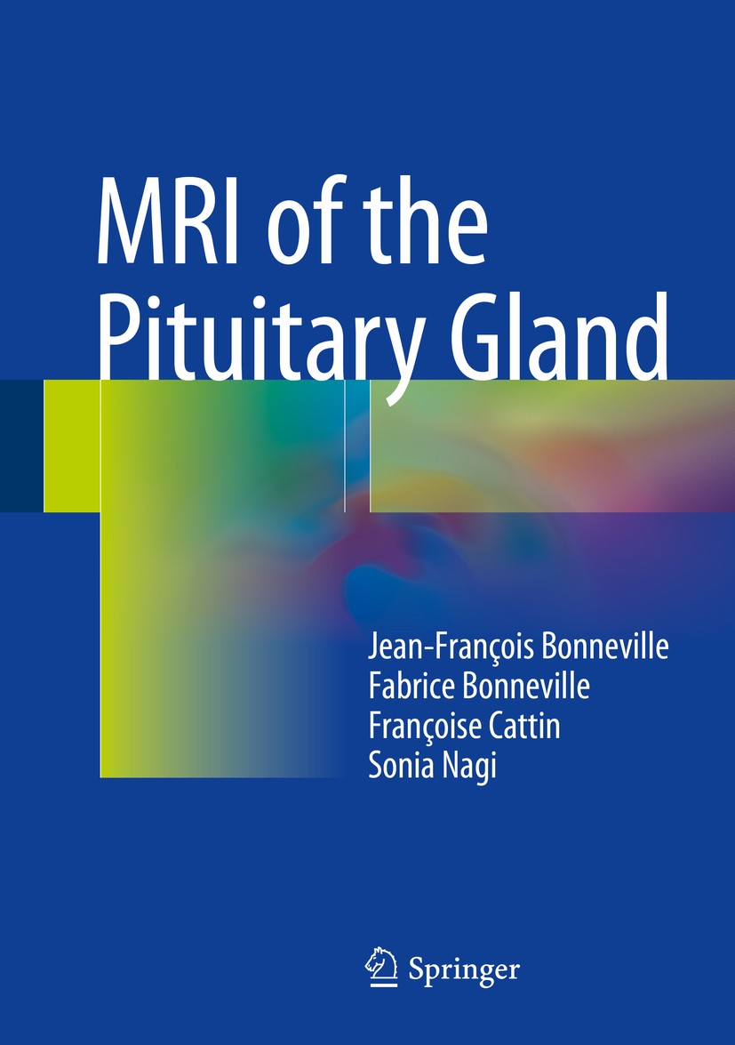 Titlebook: MRI of the Pituitary Gland; Jean-François Bonneville,Fabrice Bonneville,Sonia Book 2016 Springer International Publishing Switzerland 201 Titlebook: MRI of the Pituitary Gland; Jean-François Bonneville,Fabrice Bonneville,Sonia Book 2016 Springer International Publishing Switzerland 201