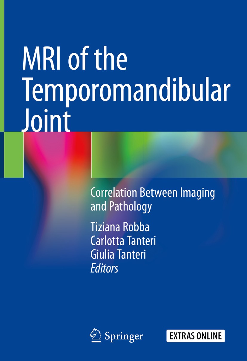 Titlebook: MRI of the Temporomandibular Joint; Correlation Between Tiziana Robba,Carlotta Tanteri,Giulia Tanteri Book 2020 Springer Nature Switzerlan Titlebook: MRI of the Temporomandibular Joint; Correlation Between Tiziana Robba,Carlotta Tanteri,Giulia Tanteri Book 2020 Springer Nature Switzerlan