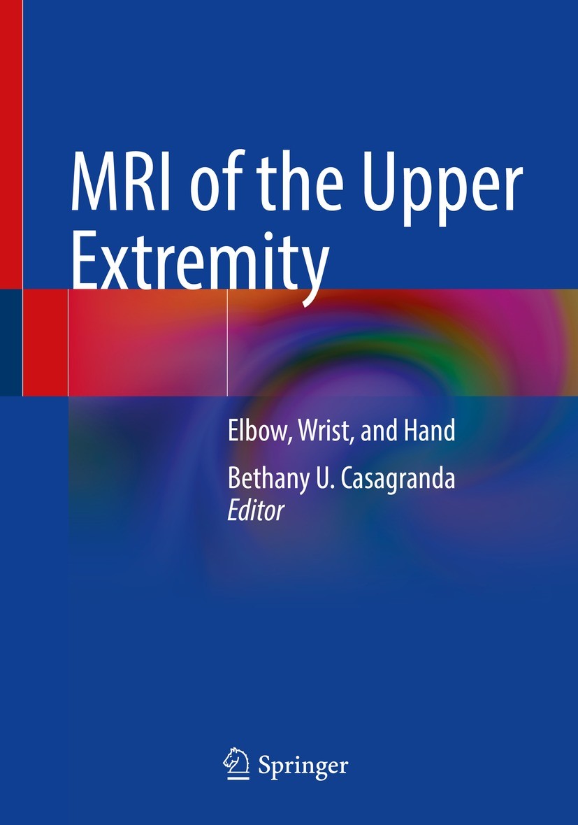 Titlebook: MRI of the Upper Extremity; Elbow, Wrist, and Ha Bethany U. Casagranda Book 2022 The Editor(s) (if applicable) and The Author(s), under exc Titlebook: MRI of the Upper Extremity; Elbow, Wrist, and Ha Bethany U. Casagranda Book 2022 The Editor(s) (if applicable) and The Author(s), under exc