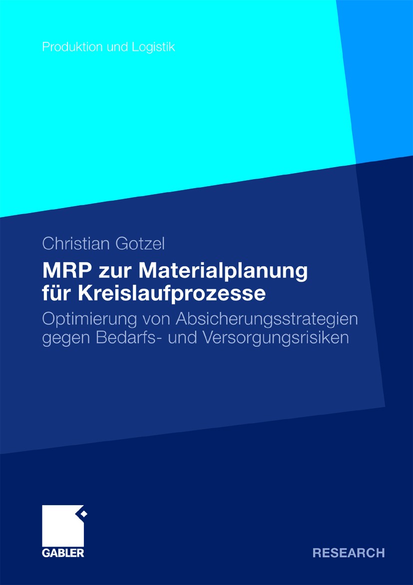 Titlebook: MRP zur Materialplanung für Kreislaufprozesse; Optimierung von Absi Christian Gotzel Book 2010 Gabler Verlag | Springer Fachmedien Wiesbade Titlebook: MRP zur Materialplanung für Kreislaufprozesse; Optimierung von Absi Christian Gotzel Book 2010 Gabler Verlag | Springer Fachmedien Wiesbade