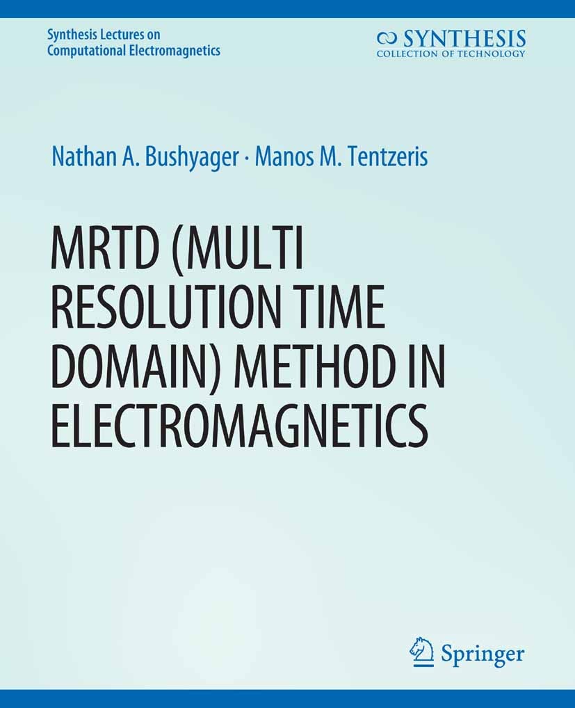 Titlebook: MRTD (Multi Resolution Time Domain) Method in Electromagnetics; Nathan A. Bushyager,Manos M. Tentzeris Book 2005 Springer Nature Switzerla Titlebook: MRTD (Multi Resolution Time Domain) Method in Electromagnetics; Nathan A. Bushyager,Manos M. Tentzeris Book 2005 Springer Nature Switzerla