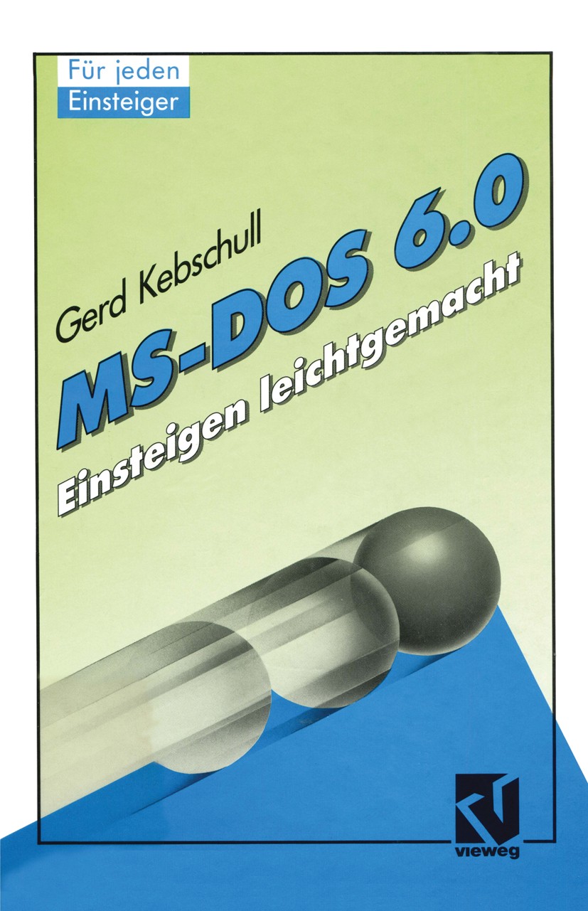 Titlebook: MS-DOS 6.0; Einsteigen leichtgem Gerd Kebschull Book 1993 Friedr. Vieweg & Sohn Verlagsgesellschaft mbH, Braunschweig/Wiesbaden 1993 Betrie Titlebook: MS-DOS 6.0; Einsteigen leichtgem Gerd Kebschull Book 1993 Friedr. Vieweg & Sohn Verlagsgesellschaft mbH, Braunschweig/Wiesbaden 1993 Betrie