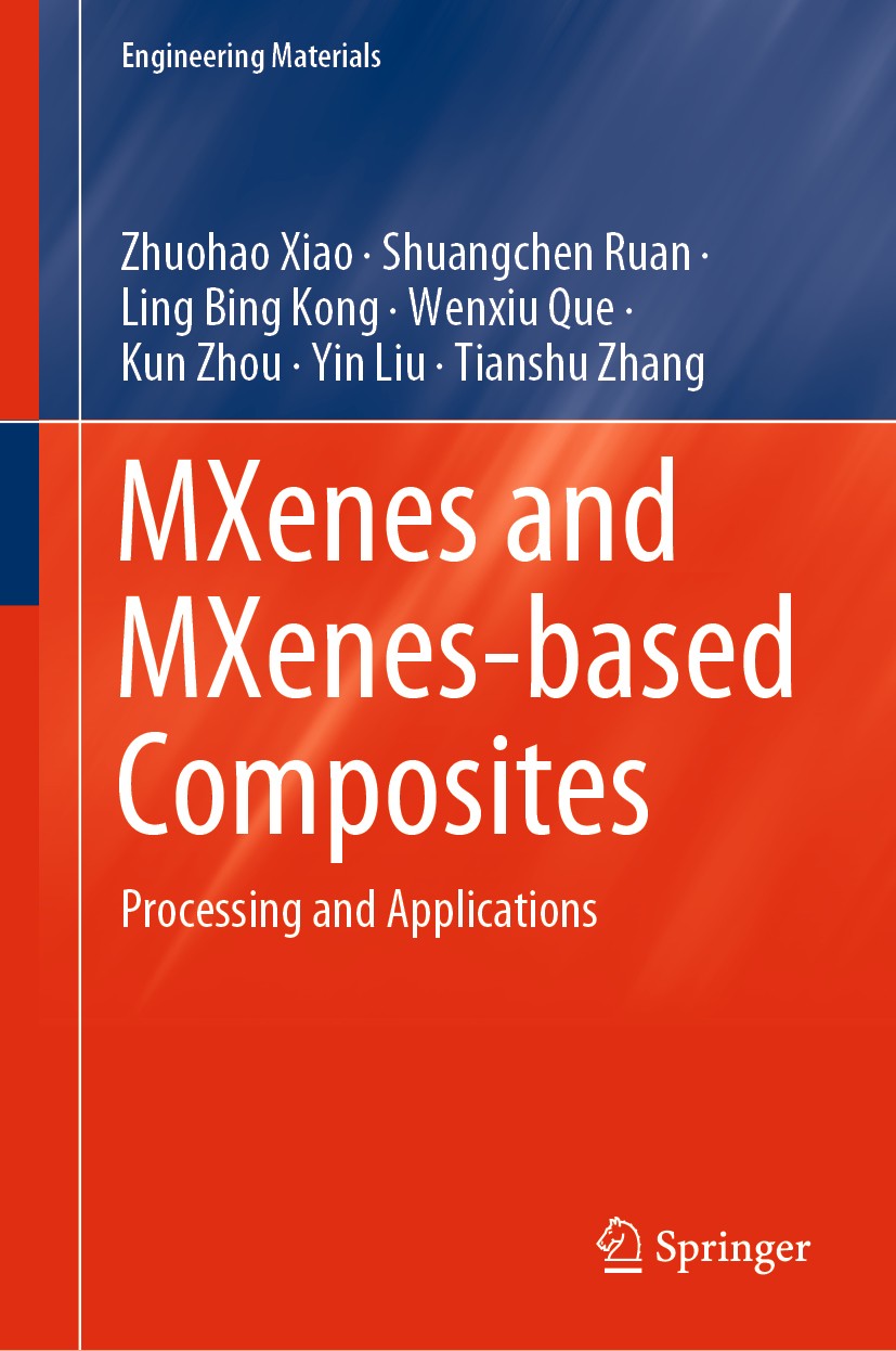 Titlebook: MXenes and MXenes-based Composites; Processing and Appli Zhuohao Xiao,Shuangchen Ruan,Tianshu Zhang Book 2020 Springer Nature Switzerland A Titlebook: MXenes and MXenes-based Composites; Processing and Appli Zhuohao Xiao,Shuangchen Ruan,Tianshu Zhang Book 2020 Springer Nature Switzerland A