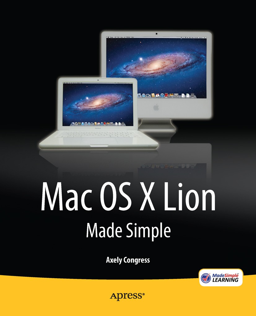 Titlebook: OS X Lion Made Simple; Axely Congress Book 2011 Axely Congress 2011 Titlebook: OS X Lion Made Simple; Axely Congress Book 2011 Axely Congress 2011