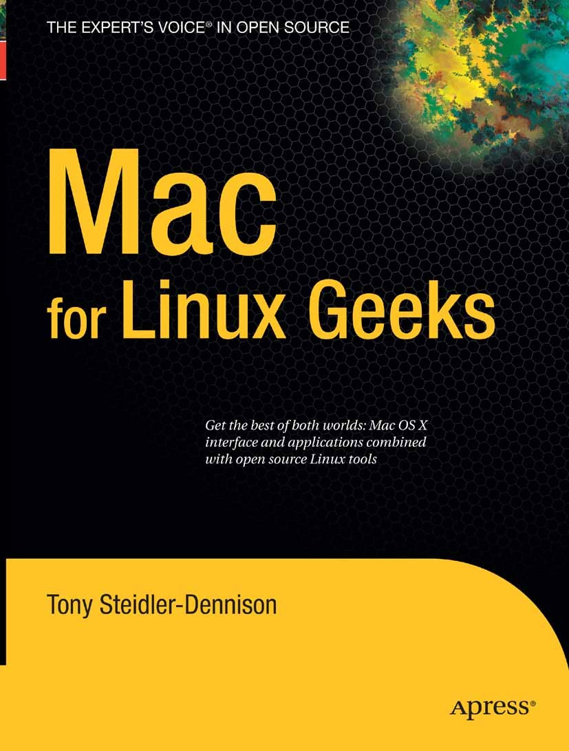 Titlebook: Mac for Linux Geeks; Tony Steidler-Dennison Book 2009 Tony Steidler-Dennison 2009 Administration.Linux.Mac OS X.Open Source.backup.graphic Titlebook: Mac for Linux Geeks; Tony Steidler-Dennison Book 2009 Tony Steidler-Dennison 2009 Administration.Linux.Mac OS X.Open Source.backup.graphic