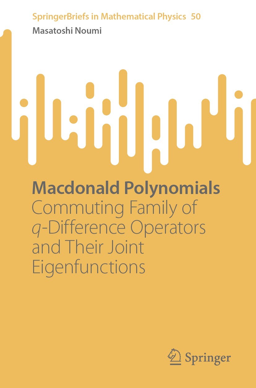 Titlebook: Macdonald Polynomials; Commuting Family of Masatoshi Noumi Book 2023 The Editor(s) (if applicable) and The Author(s), under exclusive lice Titlebook: Macdonald Polynomials; Commuting Family of Masatoshi Noumi Book 2023 The Editor(s) (if applicable) and The Author(s), under exclusive lice