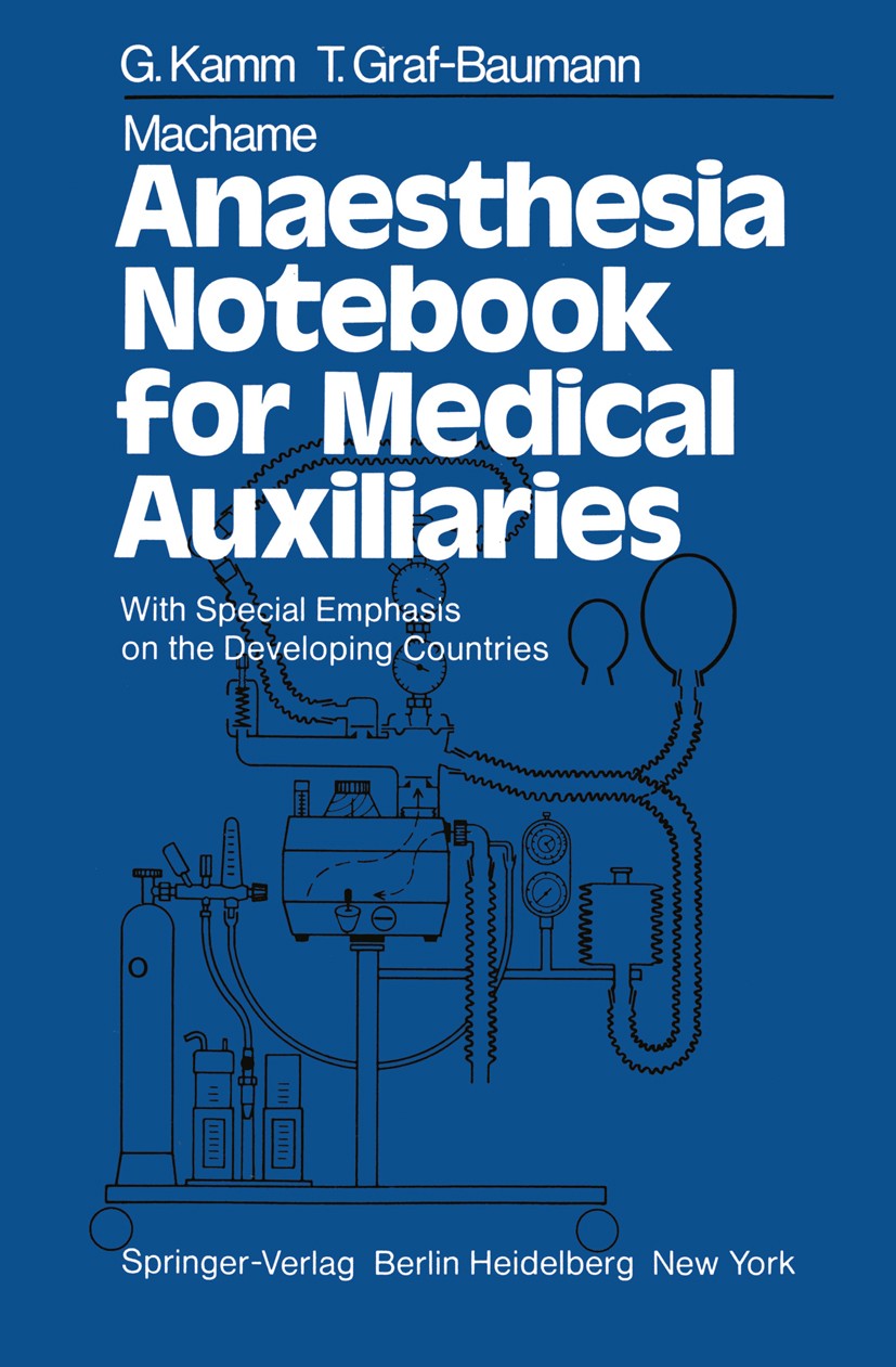 Titlebook: Machame Anaesthesia Notebook for Medical Auxiliaries; With Special Emphasi Georg Kamm,Toni Graf-Baumann Textbook 1982 Springer-Verlag Berli Titlebook: Machame Anaesthesia Notebook for Medical Auxiliaries; With Special Emphasi Georg Kamm,Toni Graf-Baumann Textbook 1982 Springer-Verlag Berli