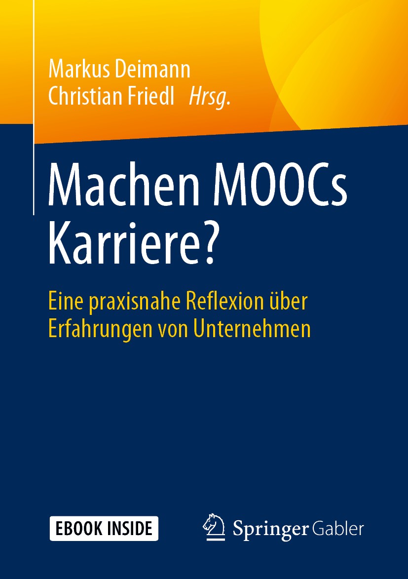Titlebook: Machen MOOCs Karriere?; Eine praxisnahe Refl Markus Deimann,Christian Friedl Book 2020 Springer-Verlag GmbH Deutschland, ein Teil von Sprin Titlebook: Machen MOOCs Karriere?; Eine praxisnahe Refl Markus Deimann,Christian Friedl Book 2020 Springer-Verlag GmbH Deutschland, ein Teil von Sprin
