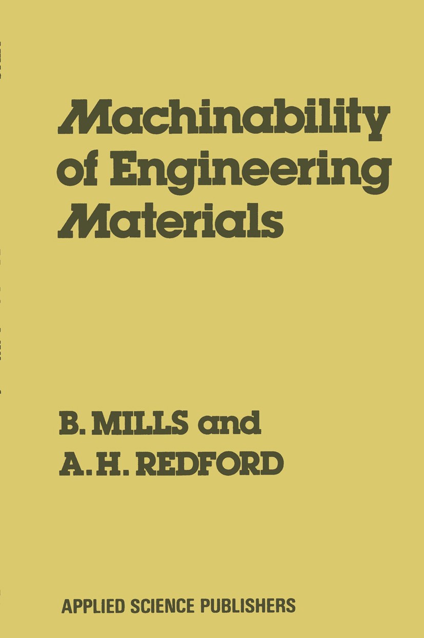 Titlebook: Machinability of Engineering Materials; B. Mills,A. H. Redford Book 1983 Applied Science Publishers Ltd 1983 Aluminium.ceramics.cutting.ma Titlebook: Machinability of Engineering Materials; B. Mills,A. H. Redford Book 1983 Applied Science Publishers Ltd 1983 Aluminium.ceramics.cutting.ma