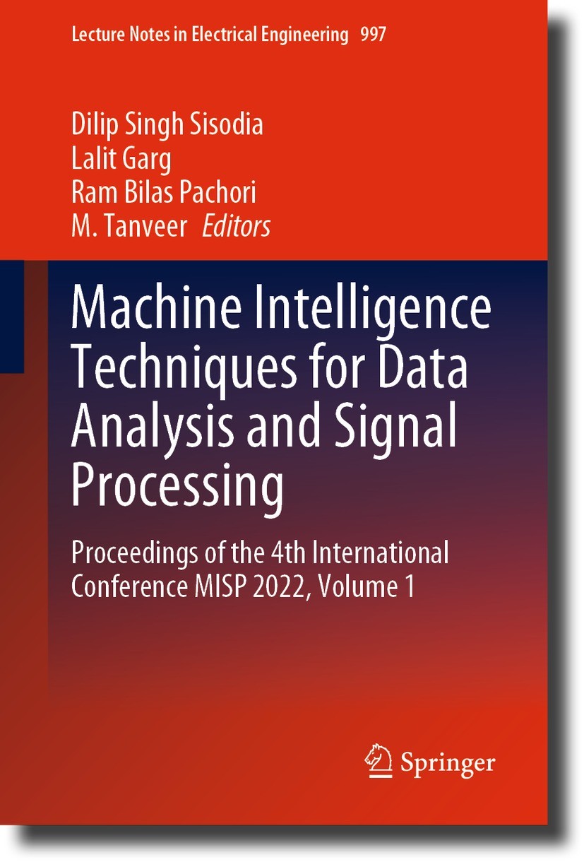 Titlebook: Machine Intelligence Techniques for Data Analysis and Signal Processing; Proceedings of the 4 Dilip Singh Sisodia,Lalit Garg,M. Tanveer Con Titlebook: Machine Intelligence Techniques for Data Analysis and Signal Processing; Proceedings of the 4 Dilip Singh Sisodia,Lalit Garg,M. Tanveer Con