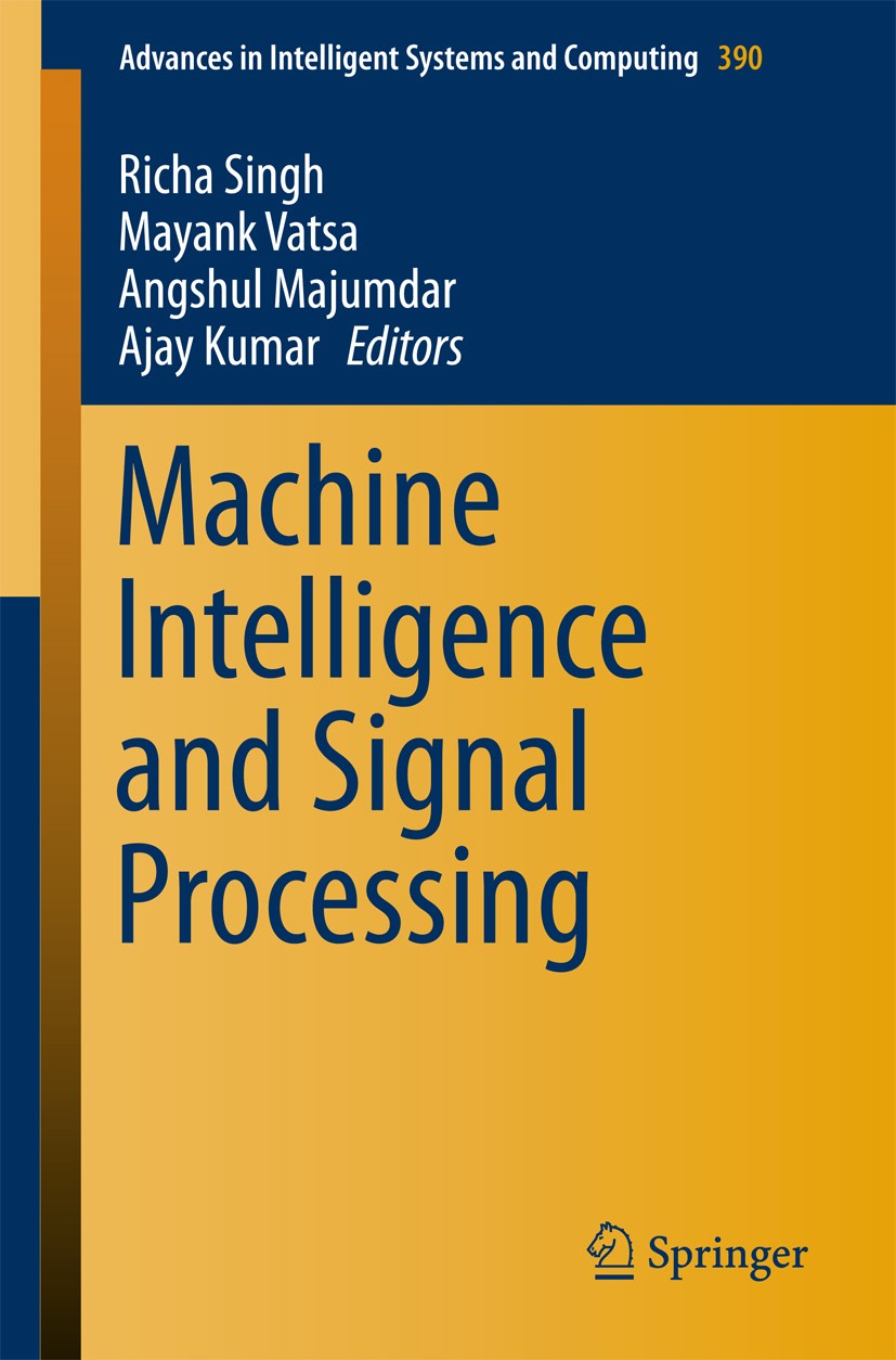 Titlebook: Machine Intelligence and Signal Processing; Richa Singh,Mayank Vatsa,Ajay Kumar Conference proceedings 2016 Springer India 2016 Biomedical Titlebook: Machine Intelligence and Signal Processing; Richa Singh,Mayank Vatsa,Ajay Kumar Conference proceedings 2016 Springer India 2016 Biomedical